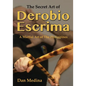 The Secret Art of Derobio Escrima: Martial Art of the Philippines - Paperback