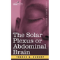 The Solar Plexus or Abdominal Brain - Paperback