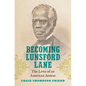 Becoming Lunsford Lane: The Lives of an American Aeneas - Hardcover