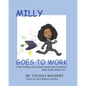Milly Goes To Work: K-6 College and Career Readiness - Paperback