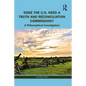 Does the U.S. Need a Truth and Reconciliation Commission?: A Philosophical Investigation - Paperback
