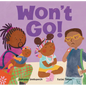 Won't Go! - Board Book