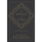 The 4 Wills of God: The Way He Directs Our Steps and Frees Us to Direct Our Own - Hardcover