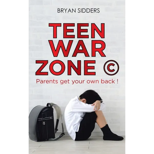 Teen War Zone (c): Parents Get Your Own Back ! - Hardcover