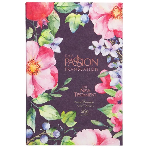 The Passion Translation New Testament (2020 Edition) Berry Blossoms: With Psalms, Proverbs and Song of Songs - Hardcover