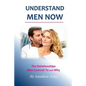 Understand Men NOW: The Relationships Men Commit To and Why - Paperback