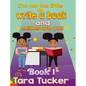I'm Not Too Little: to Write a Book and Neither are You - Hardcover