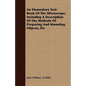 An Elementary Text-Book Of The Microscope; Including A Description Of The Methods Of Preparing And Mounting Objects, Etc - Paperback