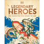 Legendary Heroes: Epic Characters from Across the Ages - Hardcover