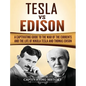 Tesla Vs Edison: A Captivating Guide to the War of the Currents and the Life of Nikola Tesla and Thomas Edison - Hardcover