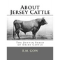 About Jersey Cattle: The Butter Breed of Dairy Cattle - Paperback