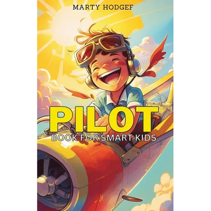Pilot Book for Smart Kids: How to Become a Pilot and Succeed in Aviation - Paperback