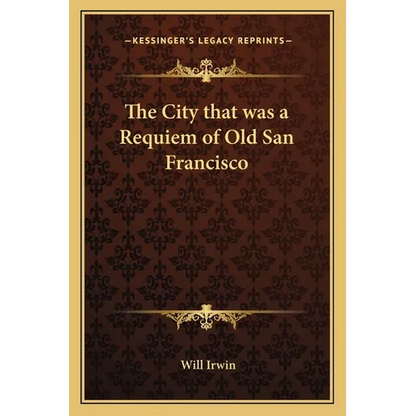 The City that was a Requiem of Old San Francisco - Paperback