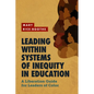 Leading Within Systems of Inequity in Education: A Liberation Guide for Leaders of Color - Paperback