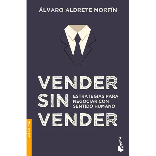 Vender Sin Vender: Estrategias Para Negociar Con Sentido Humano - Paperback