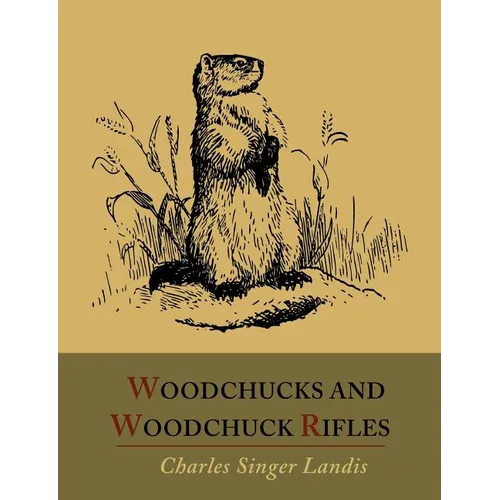 Woodchucks and Woodchuck Rifles [Illustrated Edition] - Paperback