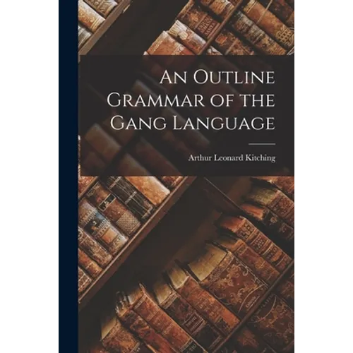 An Outline Grammar of the Gang Language - Paperback