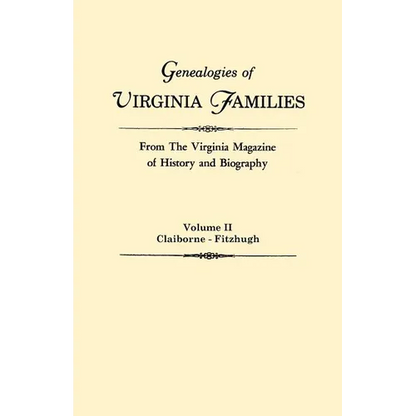 Genealogies of Virginia Families from the Virginia Magazine of History and Biography. in Five Volumes. Volume II: Claiborne - Fitzhugh - Paperback