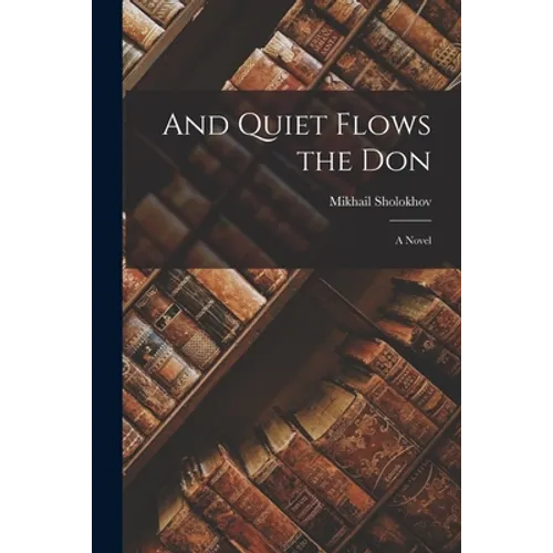 And Quiet Flows the Don; a Novel - Paperback