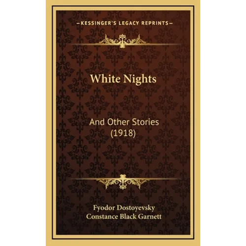 White Nights: And Other Stories (1918) - Hardcover