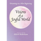Visions of a Joyful World: Dreaming in a New Beginning - Paperback