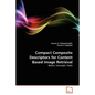 Compact Composite Descriptors for Content Based Image Retrieval - Paperback