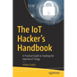 The Iot Hacker's Handbook: A Practical Guide to Hacking the Internet of Things - Paperback