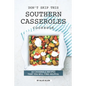 Don't Skip This Southern Casseroles Cookbook: 50 Casserole Recipes That You Will Find Helpful - Paperback