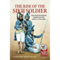 The Rise of the Sikh Soldier: The Sikh Warrior Through the Ages, C.1700-1900 - Paperback