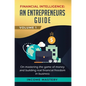 Financial Intelligence: An Entrepreneurs Guide on Mastering the Game of Money and Building Real Financial Freedom in Business Volume 1 - Hardcover