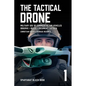 The Tactical Drone: Military Use of Commercial Air Vehicles - Observe / Recce / Document / Attack - Paperback