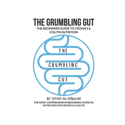 The Grumbling Gut: The Beginners Guide to Crohn's & Colitis Nutrition - Paperback
