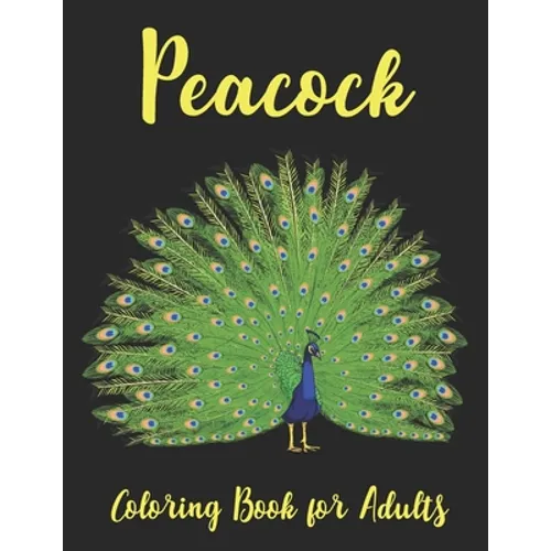 Peacock Coloring Book for Adults: Beautiful Pages for Stress Relieving coloring book - Paperback