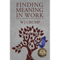 Finding Meaning In Work: The Musings of a True Generalist - Paperback