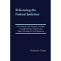 Reforming the Federal Judiciary: My Former Court Needs to Overhaul Its Staff Attorney Program and Begin Televising Its Oral Arguments - Paperback