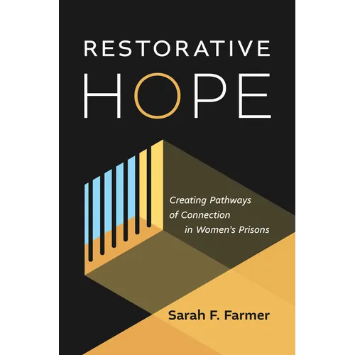 Restorative Hope: Creating Pathways of Connection in Women's Prisons - Paperback
