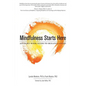 Mindfulness Starts Here: An Eight-Week Guide to Skillful Living - Paperback