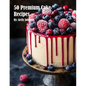 50 Premium Cake Recipes - Paperback