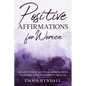 Positive Affirmations For Women: 250 Motivating Quotes & Affirmations to Inspire your Wonderful Growth. - Paperback