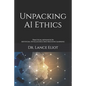 Unpacking AI Ethics: Practical Advances In Artificial Intelligence And Machine Learning - Paperback