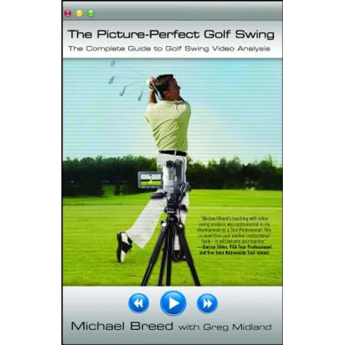 The Picture-Perfect Golf Swing: The Complete Guide to Golf Swing Video Analysis - Paperback