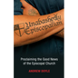 Unabashedly Episcopalian: Proclaiming the Good News of the Episcopal Church - Paperback
