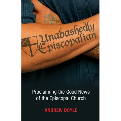 Unabashedly Episcopalian: Proclaiming the Good News of the Episcopal Church - Paperback