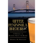 Upper Peninsula Beer: A History of Brewing Above the Bridge - Hardcover