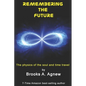 Remembering the Future: The Physics of the Soul and Time Travel - Paperback