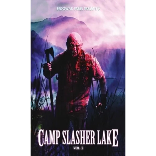 Camp Slasher Lake: Volume Two - Hardcover