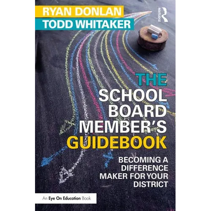 The School Board Member's Guidebook: Becoming a Difference Maker for Your District - Paperback