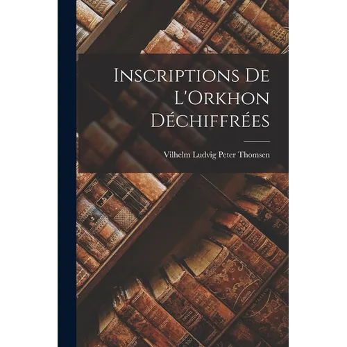 Inscriptions de L'Orkhon Déchiffrées - Paperback