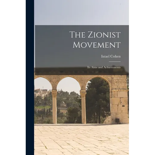 The Zionist Movement: Its Aims and Achievements - Paperback