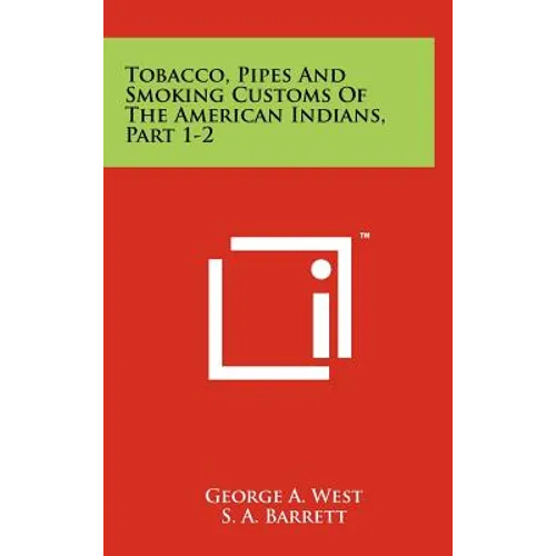 Tobacco, Pipes And Smoking Customs Of The American Indians, Part 1-2 - Hardcover